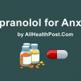 Propranolol for Anxiety, how quickly does propranolol work for anxiety, propranolol for anxiety how long does it last, propranolol for performance anxiety, propranolol anxiety disorder.