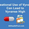 Vyvanse High Addiction: Symptoms, Side Effects, Dosage, Recreational Uses, Precaution