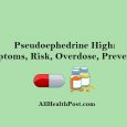 Pseudoephedrine High - Symptoms, Risk, Overdose, Prevention